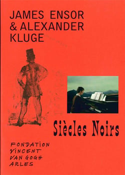 Siècles noirs - James Ensor et Alexandre Kluge