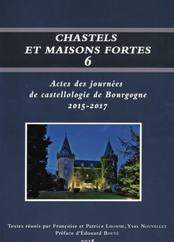 Chastels et maisons fortes t.6 - actes des journées de castellologie de Bourgogne