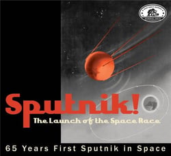 Sputnik - The Launch Of The Space Race - 65 Years First Sputnik