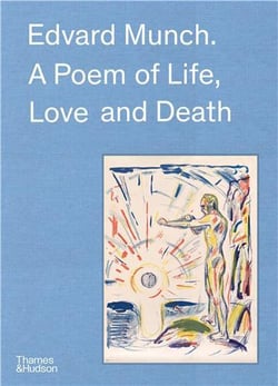 Edvard Munch : a poem of life, love and death