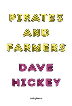 Dave Hickey : pirates and farmers essays on taste