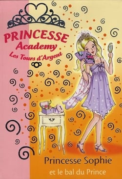 Princesse Academy 11 - Princesse Sophie et le bal du Prince