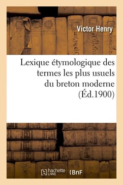 Lexique etymologique des termes les plus usuels du breton moderne (ed.1900)