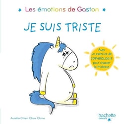 Gaston la licorne : les émotions de Gaston : je suis triste