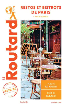 Guide du Routard : restos et bistrots de Paris + proche banlieue (édition 2022/2023)