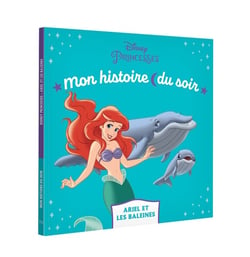 Mon histoire du soir : la Petite Sirène : Ariel et les baleines