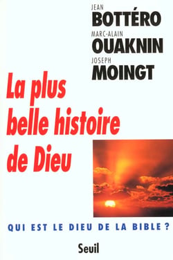 La plus belle histoire de dieu - qui est le dieu de la bible ?