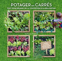 Potager en carrés - Créer et entretenir vos carrés mois par mois