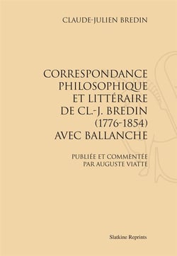 Correspondance philosophique et littéraire de cl.-j. bredin (1776-1854) avec ballanche