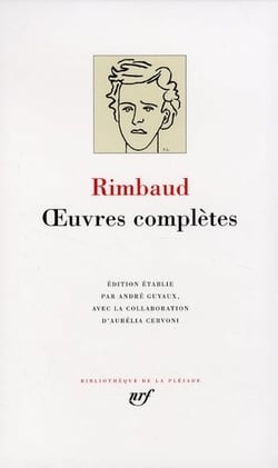 Oeuvres complètes : oeuvres en prose et en vers (1868-1873) - une saison en enfer - illuminations - lettres de Rimbaud et de quelques correspondants (1870-1875) - vie et documents 1854-1891