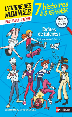 L'énigme des vacances : 7 histoires à suspense : drôle de talents ! de la 6ème à la 5ème : 10/11 ans