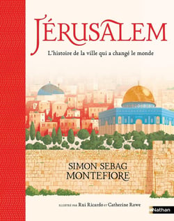 Jérusalem : L'histoire de la ville qui a changé le monde