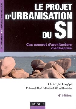 Le projet d'urbanisation du si - cas concret d'architecture d'entreprise (4e édition)