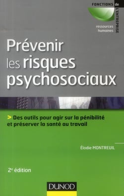 Prévenir les risques psychosociaux - des outils pour agir sur la pénibilité et préserver la santé au travail (2e édition)