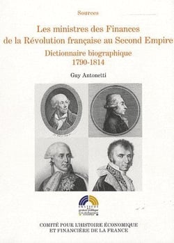 LES MINISTRES DES FINANCES DE LA RÉVOLUTION FRANÇAISE AU SECOND EMPIRE VOL I