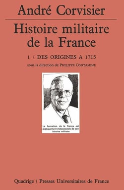 Histoire militaire de la France. Tome 1 : Des origines à 1715