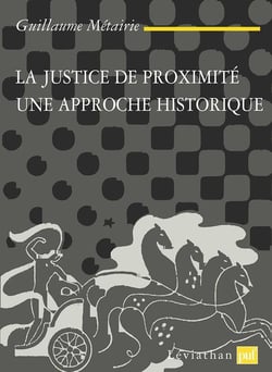 La justice de proximité : Une approche historique