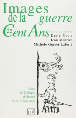 Images de la guerre de Cent Ans : Actes du colloque