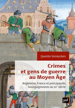 Crimes et gens de guerre au Moyen âge : Angleterre, France et principautés bourguignonnes au XVe siècle