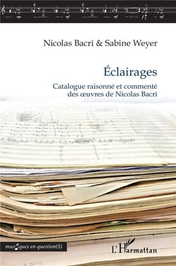 Éclairages : catalogue raisonné et commenté des oeuvres de Nicolas Bacri