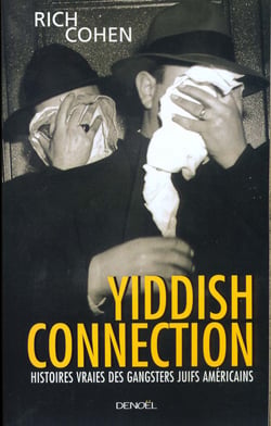Yiddish connection - histoires vraies des gangsters juifs américains
