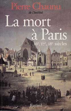 La Mort à Paris : 16e, 17e, 18e siècles