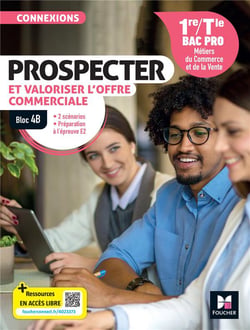Connexions : Prospecter et valoriser l'offre commerciale - Bloc 4B - 1re, terminale bac pro MCV - Livre élève