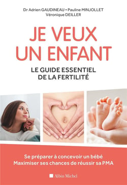 Je veux un enfant - le guide essentiel de la fertilité - se préparer à concevoir un bébé, maximiser ses chances de réussir sa PMA
