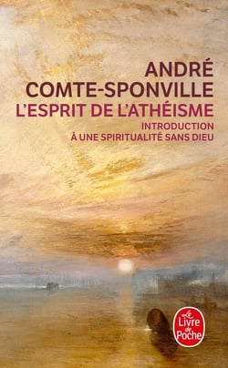 L'esprit de l'athéisme - introduction à une spiritualité sans Dieu