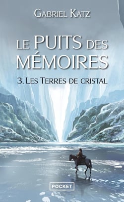 Le puits des mémoires Tome 3 - les terres de cristal