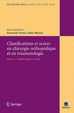 Classifications et scores en chirurgie orthopédique et en traumatologie Tome 2 - membre supérieur et pied