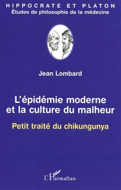 L'epidemie moderne et la culture du malheur - petit traite du chikungunya