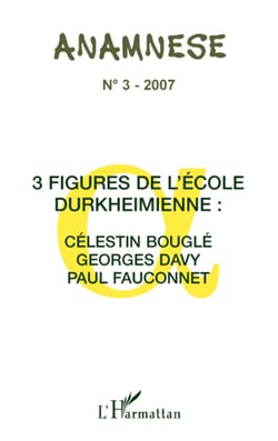 Trois figures de l'école Durkheimienne: Célestin Bouglé, Georges Davy, Paul fauconnet