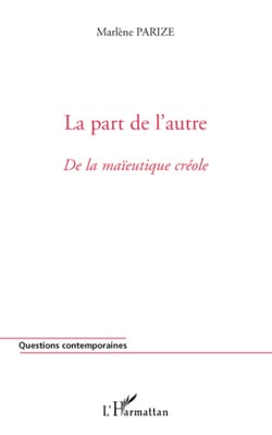 La part de l'autre - de la maïeutique créole