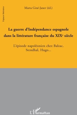 Guerre d'indépendance espagnole dans la littérature française du XIXe siècle - l'épisode napoléonien chez Balzac, Stendhal, Hugo...