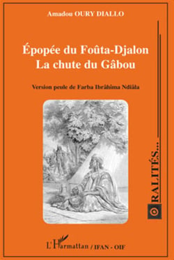 Épopée du Foûta-Djalon - la chute du Gâbou - version peule de Farba Ibrâhima Ndiâla