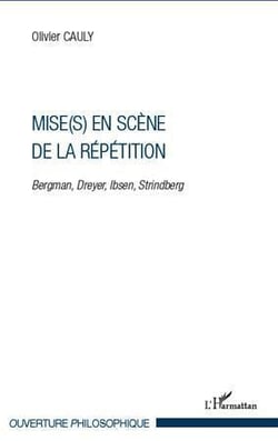 Mise(s) en scène de la répétition - Bergman, Dreyer, Ibsen, Strindberg