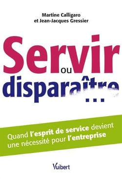 Servir ou disparaître... - quand l'esprit de service devient une nécessité pour l'entreprise