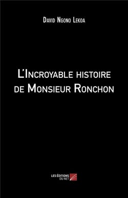 L'incroyable histoire de monsieur Ronchon