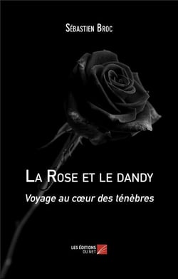 La rose et le dandy : voyage au coeur des ténèbres