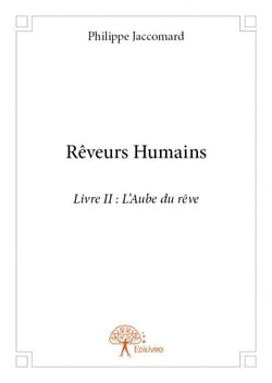 Rêveurs humains t.2 - l'aube du rêve