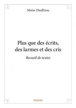 Plus que des écrits, des larmes et des cris
