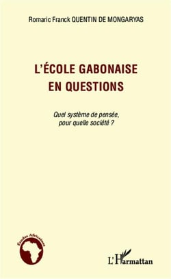 L'école gabonaise en questions - quel système de pensée, pour quelle société ?