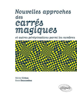 Nouvelles approches des carrés magiques - et autres pérégrinations parmi les nombres