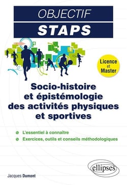 Objectif STAPS : socio-histoire et épistémologie des activités physiques et sportives - licence et master