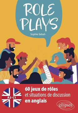 Role plays : 60 jeux de rôles et situations de discussion en anglais - A2-C1