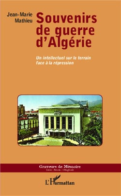 Souvenirs de guerre d'Algérie - un intellectuel sur le terrain face à la répression