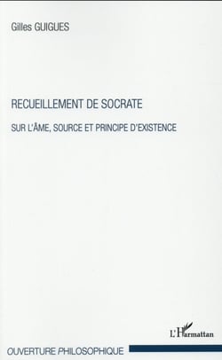 Recueillement de Socrate - sur l'âme, source et principe d'existence
