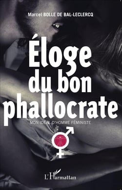 Éloge du bon phallocrate - mon idéal d'homme féministe