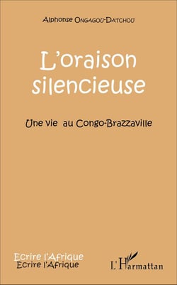 L'oraison silencieuse : Une vie au Congo-Brazzaville